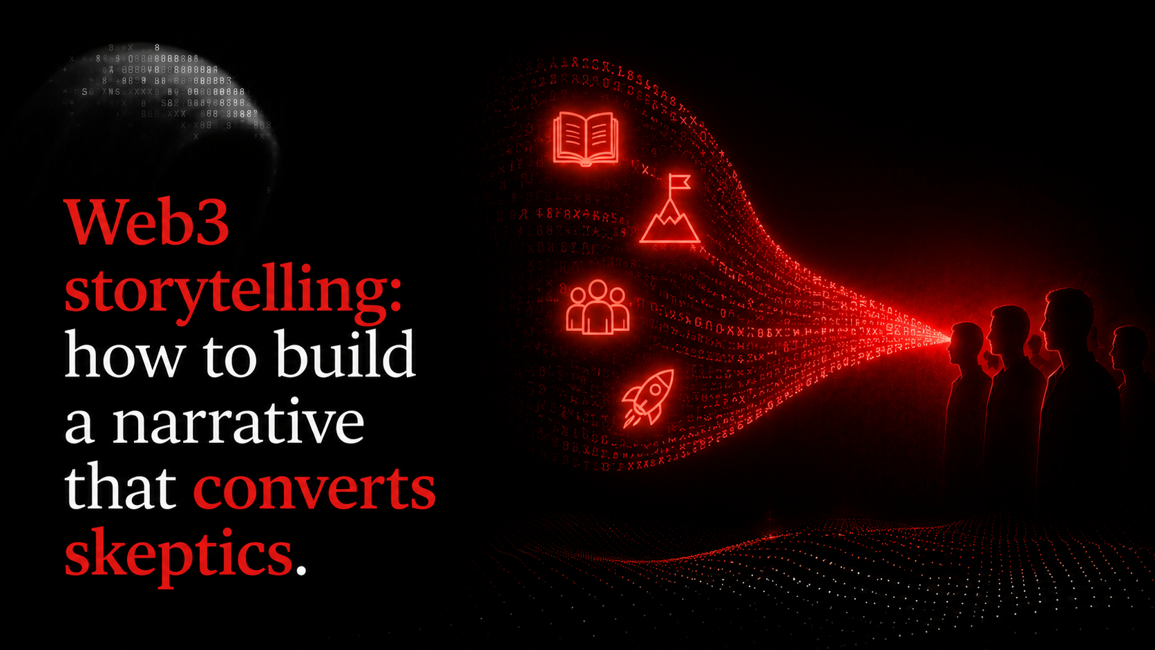 Web3 storytelling: how to build a narrative that converts skeptics